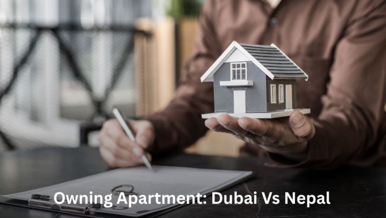 Owning apartment in Dubai Vs Nepal